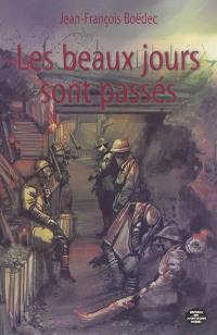 Les beaux jours sont passés : il y a cent ans, la Grande Guerre