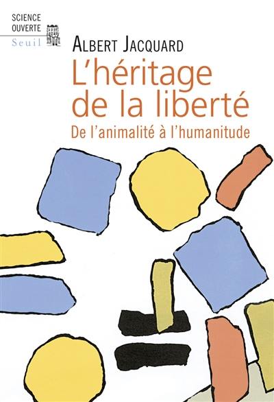 L'héritage de la liberté : de l'animalité à l'humanitude