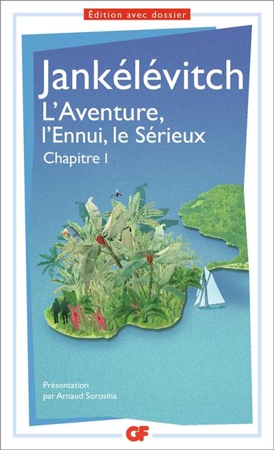 L'aventure, l'ennui, le sérieux : chapitre 1