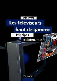 Les téléviseurs haut de gamme : principes et maintenance