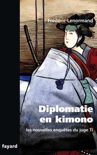 Les nouvelles enquêtes du juge Ti. Diplomatie en kimono