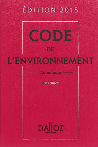 Code de l'environnement commenté : édition 2015