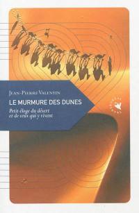 Le murmure des dunes : petit éloge du désert et de ceux qui y vivent