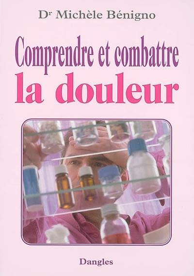 Comprendre et combattre la douleur