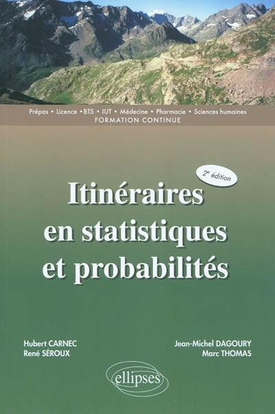 Itinéraires en statistiques et probabilités : prépas, licence, BTS, IUT, médecine, pharmacie, sciences humaines, formation continue