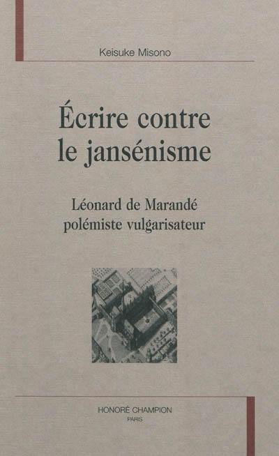 Ecrire contre le jansénisme : Léonard de Marandé polémiste vulgarisateur