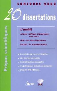 L'amitié : 20 dissertations : Concours 2002, prépas commerciales