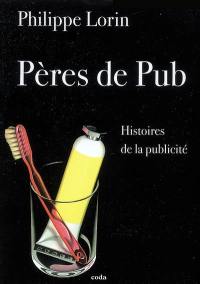 Pères de pub : histoires de la publicité