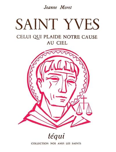 Saint Yves, celui qui plaide notre cause au ciel