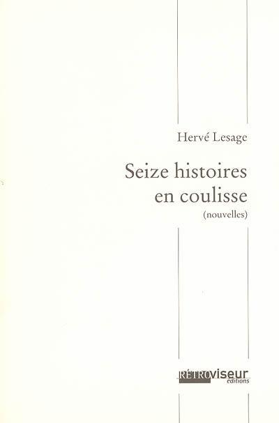 Seize histoires en coulisse