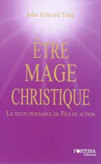 Etre mage christique : la toute-puissance du fils en action