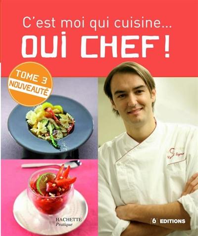 Oui chef ! : c'est moi qui cuisine. Vol. 3