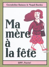 Ma mère à la fête