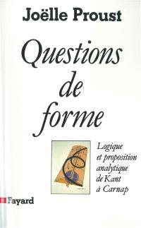 Questions de forme : logique et proposition analytique de Kant à Carnap