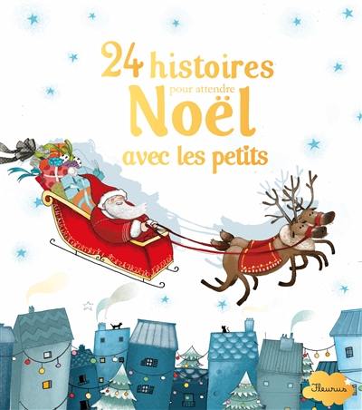 24 histoires pour attendre Noël avec les petits