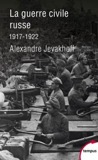 La guerre civile russe : 1917-1922