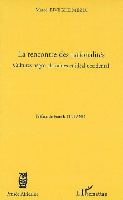 La rencontre des rationalités : cultures négro-africaines et idéal occidental