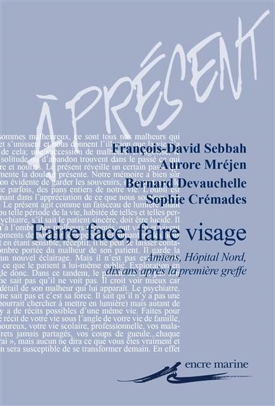 Faire face, faire visage : Amiens, Hôpital Nord, dix ans après la première greffe