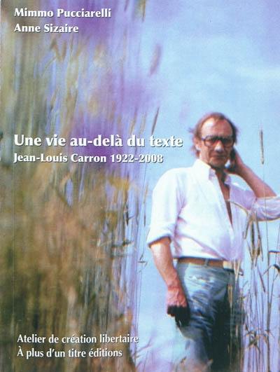 Une vie au-delà du texte : Jean-Louis Carron 1922-2008