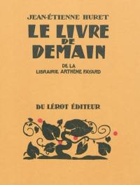 Le livre de demain de la librairie Arthème Fayard : étude bibliographique d'une collection illustrée par la gravure sur bois, 1923-1947