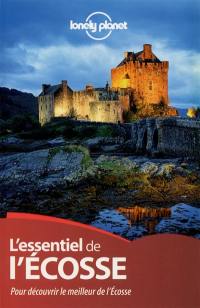 L'essentiel de l'Ecosse : pour découvrir le meilleur de l'Ecosse