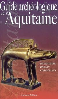 Guide archéologique de l'Aquitaine : de l'Aquitaine celtique à l'Aquitaine romane (VIe siècle av. J-C.-XIe siècle apr. J.-C.)