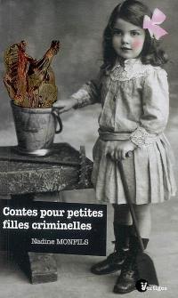 Contes pour petites filles criminelles : nouvelles courtes