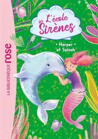 L'école des sirènes. Vol. 6. Harper et Splash