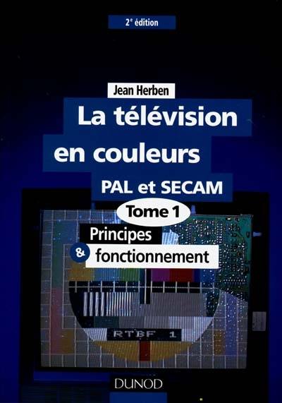 La télévision. Vol. 1. Principes et fonctionnement