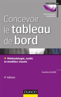 Concevoir le tableau de bord : méthodologie, outils et modèles visuels