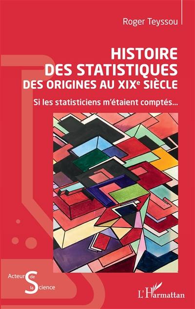 Histoire des statistiques des origines au XIXe siècle : si les statisticiens m'étaient comptés...