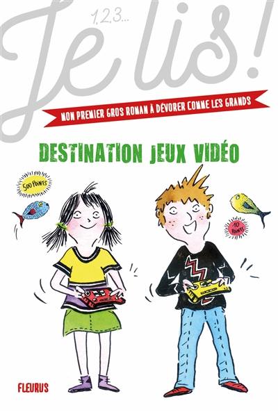 Les aventuriers des jeux vidéo. Vol. 2. Destination jeux vidéo