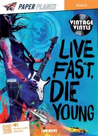 Live fast, die young