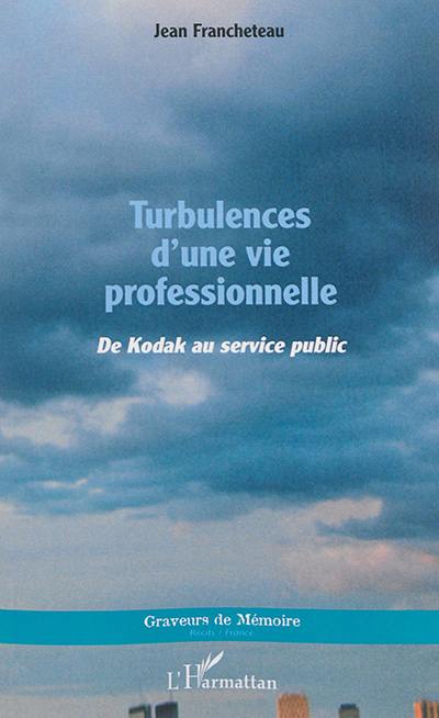 Turbulences d'une vie professionnelle : de Kodak au service public