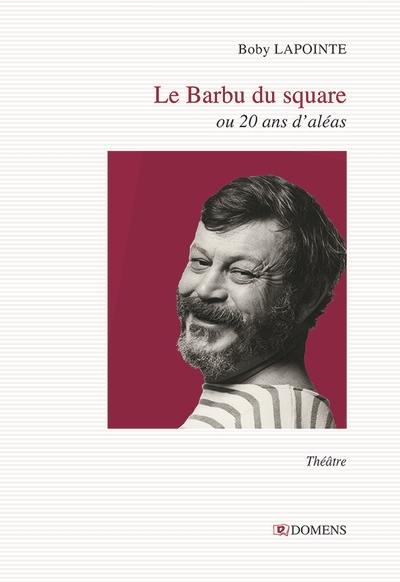 Le barbu du square ou 20 ans d'aléas : drame social en vingt scènes et trois époques