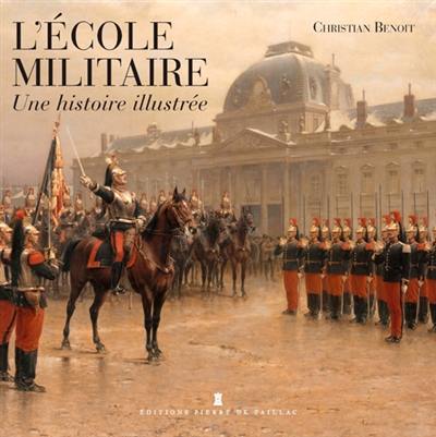 L'Ecole militaire : une histoire illustrée