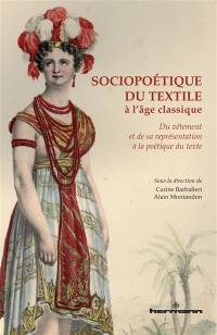 Sociopoétique du textile à l'âge classique : du vêtement et de sa représentation à la poétique du texte