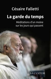 La garde du temps : méditations d'un moine sur les jours qui passent