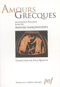 Anthologie palatine. Vol. 12. Amours grecques : amours garçonnières