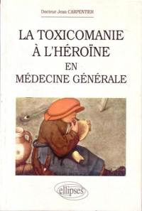 La toxicomanie à l'héroïne en médecine générale : manuel