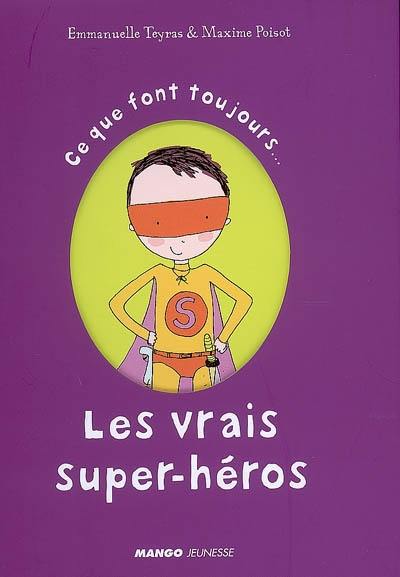 Ce que font toujours... les vrais super-héros. Ce que ne font jamais... les super-héros