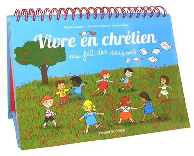 Vivre en chrétien : au fil des saisons