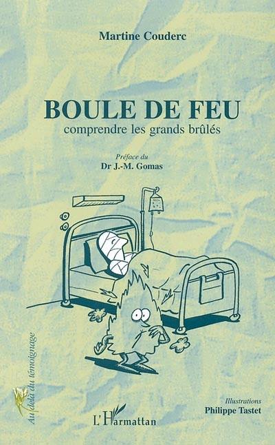 Boule de feu : comprendre les grands brûlés