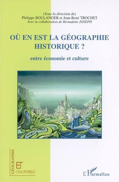 Où en est la géographie historique ? : entre économie et culture