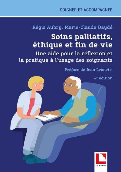 Soins palliatifs, éthique et fin de vie : une aide pour la réflexion et la pratique à l'usage des soignants