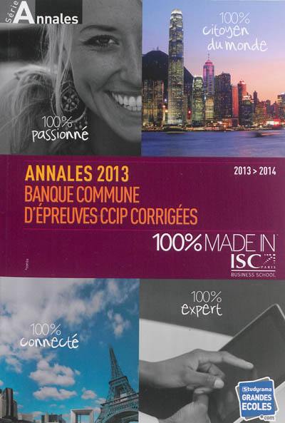 Annales 2013 de la banque commune d'épreuves CCIP : sujets et corrigés