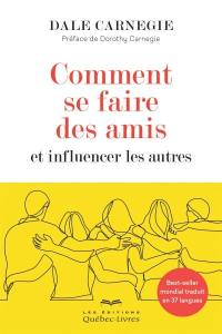 Comment se faire des amis et influencer les autres : Best-seller mondial traduit en 37 langues