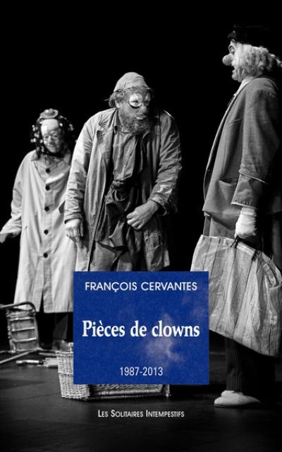 Pièces de clowns. Vol. 1. 1987-2013