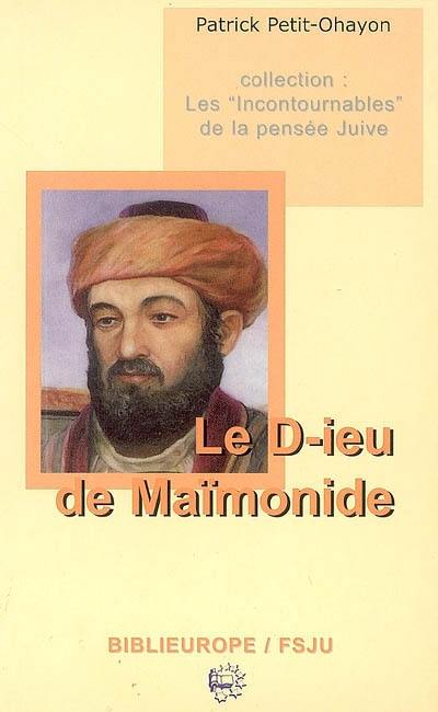 Le D-ieu de Maïmonide : lecture accompagnée du 1er chapitre des lois sur les fondements de la Tora