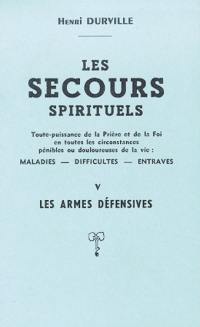 Les secours spirituels. Vol. 5. Armes défensives